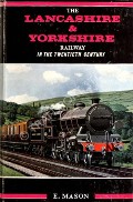 The Lancashire & Yorkshire Railway in the Twentieth Century  by MASON, Eric 